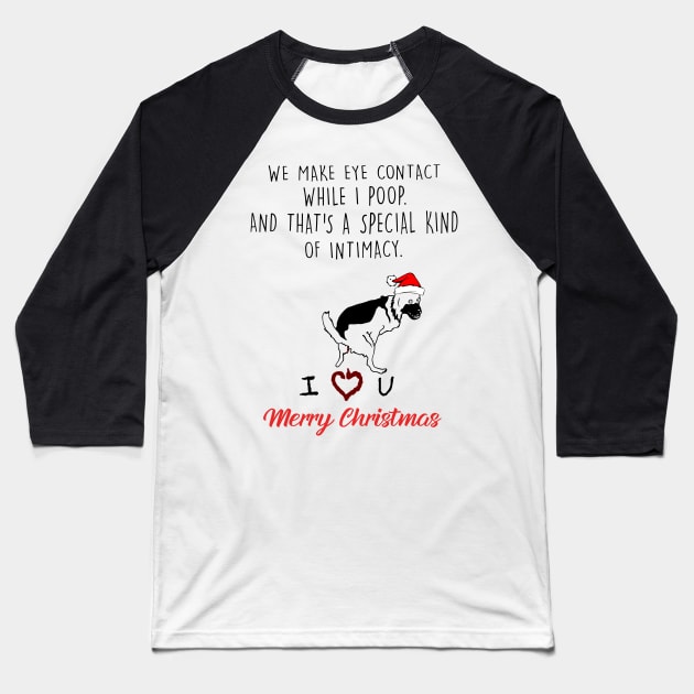 German Shepherd We Make Eye Contact While I Poop Christmas Baseball T-Shirt by Vladis